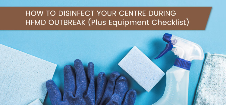 How To Sanitize Your Centre During HFMD Outbreak (Plus Equipment Checklist)